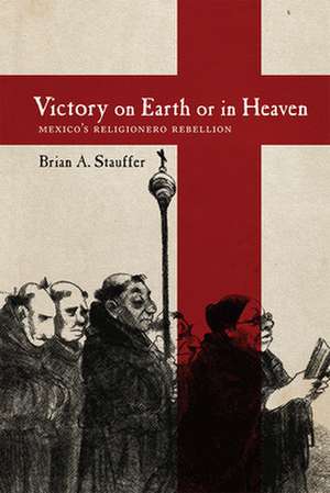 Victory on Earth or in Heaven de Brian A. Stauffer