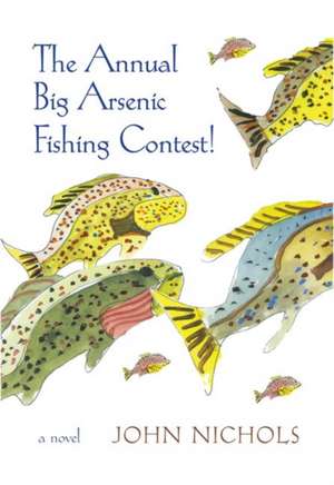 The Annual Big Arsenic Fishing Contest! de John Nichols