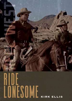 Ride Lonesome de Kirk Ellis