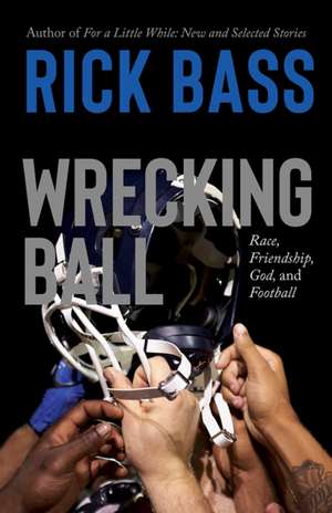 Wrecking Ball de Rick Bass