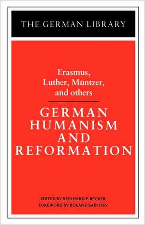 German Humanism and Reformation: Erasmus, Luther, Muntzer, and Others de Philippus Aureolus Paracelsus