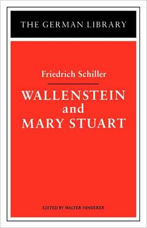 Wallenstein and Mary Stuart: Friedrich Schiller de Walter Hinderer