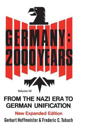 Germany 2000 Years: Volume 3, Revised Edition From the Nazi Era to German Unification de Kurt Reinhardt