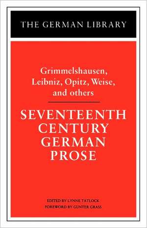 Seventeenth Century German Prose: Grimmelshausen, Leibniz, Opitz, Weise, and others de Professor or Dr. Lynne Tatlock