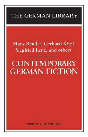 Contemporary German Fiction: Hans Bender, Gerhard Köpf, Siegfried Lenz, and others de A. Leslie Willson