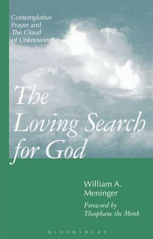 Loving Search for God: Contemplative Prayer and The Cloud of Unknowing de William Meninger