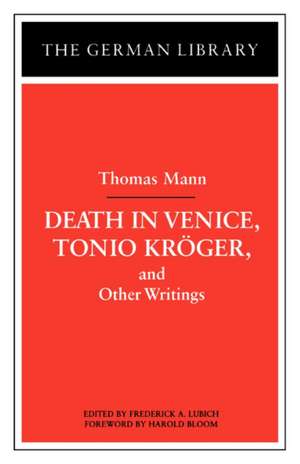 Death in Venice, Tonio Kroger, and Other Writings: Thomas Mann de Frederick A. Lubich