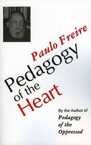 Pedagogy of the Heart de . Paulo Freire