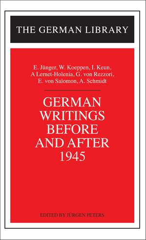 German Writings Before and After 1945: E. Junger, W. Koeppen, I. Keun, A. Lernet-Holenia, G. von Rez de Jürgen Peters