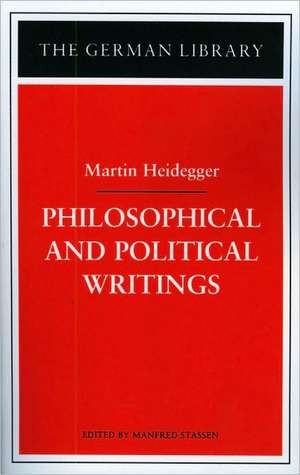 Philosophical and Political Writings: Martin Heidegger de Manfred Stassen