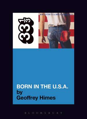 Bruce Springsteen's Born in the USA de Geoffrey Himes