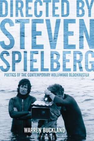 Directed by Steven Spielberg: Poetics of the Contemporary Hollywood Blockbuster de Dr. Warren Buckland