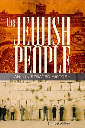 The Jewish People: An Illustrated History de Shmuel Ahituv