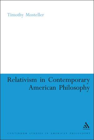 Relativism in Contemporary American Philosophy: MacIntyre, Putnam, and Rorty de Dr. Timothy M. Mosteller