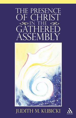 The Presence of Christ in the Gathered Assembly de Dr. Judith M. Kubicki