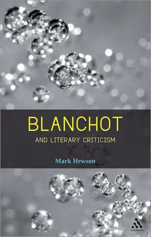 Blanchot and Literary Criticism de Dr. Mark Hewson