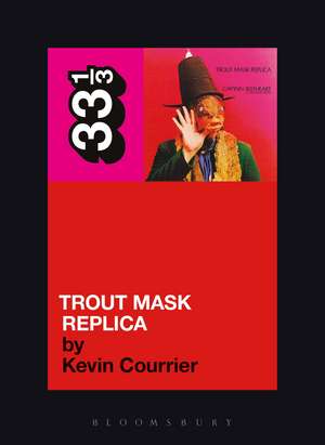 Captain Beefheart's Trout Mask Replica de Kevin Courrier