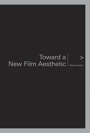 Toward a New Film Aesthetic de Dr. Bruce Isaacs