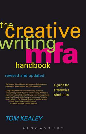 The Creative Writing MFA Handbook, Revised and Updated Edition: A Guide for Prospective Graduate Students de Tom Kealey