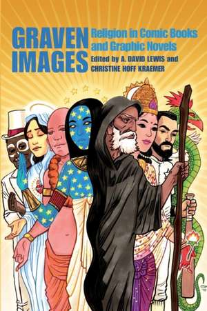 Graven Images: Religion in Comic Books & Graphic Novels de Dr. A. David Lewis