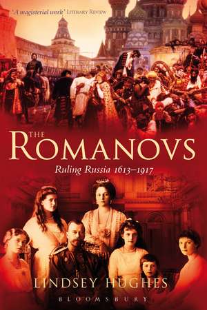 The Romanovs: Ruling Russia 1613-1917 de Professor Lindsey Hughes