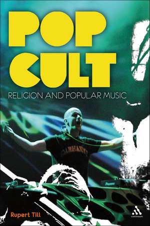 Pop Cult: Religion and Popular Music de Rupert Till