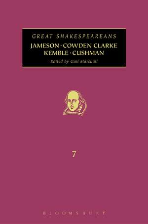 Jameson, Cowden Clarke, Kemble, Cushman: Great Shakespeareans: Volume VII de Professor Gail Marshall