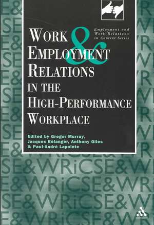 Work and Employment in the High Performance Workplace de Giles Anthony