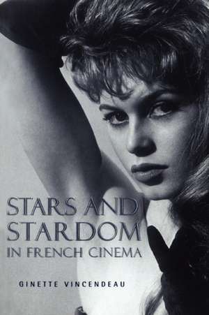 Stars and Stardom in French Cinema de Ginette Vincendeau