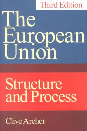 European Union: Structure and Process, Third Edition de Clive Archer