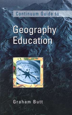 Continuum Guide to Geography Education de Dr Graham Butt