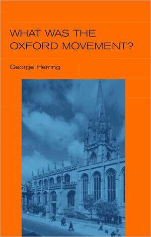 What Was the Oxford Movement? de Dr George Herring