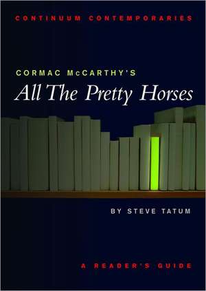 Cormac McCarthy's All the Pretty Horses: A Reader's Guide de Stephen Tatum