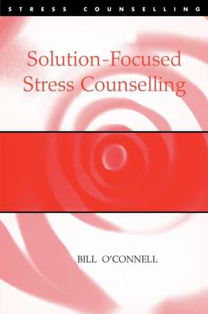 Solution-Focused Stress Counselling de Bill O'Connell