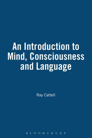 An Introduction to Mind, Consciousness and Language de Ray Cattell