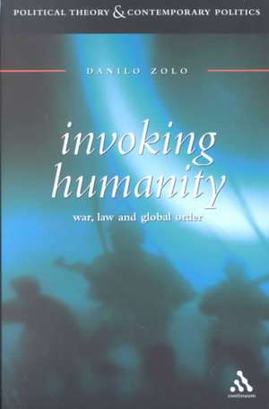 Invoking Humanity: War, Law and Global Order de Danilo Zolo