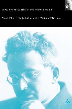 Walter Benjamin and Romanticism de Andrew Benjamin