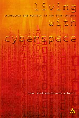 Living with Cyberspace: Technology and Society in the 21st Century de John Armitage