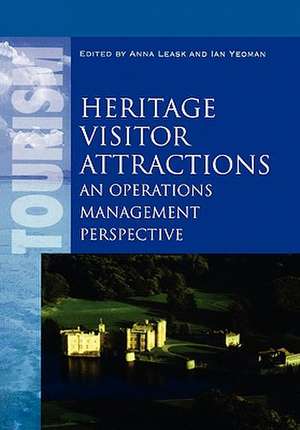 Heritage Visitor Attractions: An Operations Management Perspective de Anna Leask