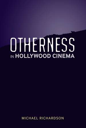 Otherness in Hollywood Cinema de Michael Richardson