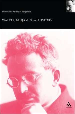 Walter Benjamin and History de Andrew Benjamin