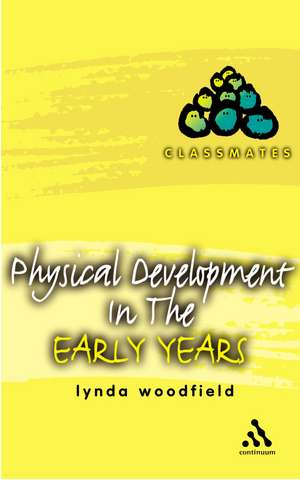 Physical Development in the Early Years de Lynda Woodfield