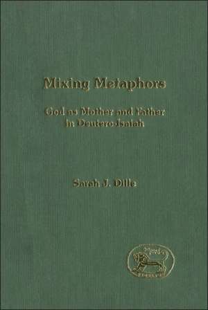 Mixing Metaphors: God as Mother and Father in Deutero-Isaiah de Asst. Prof Sarah J. Dille