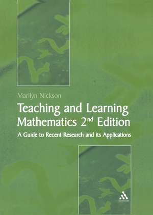 Teaching and Learning Mathematics: A Teacher's Guide to Recent Research and Its Application de Marilyn Nickson