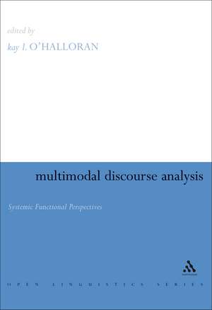 Multimodal Discourse Analysis: Systemic Functional Perspectives de Dr. Kay O'Halloran