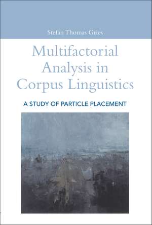 Multifactorial Analysis in Corpus Linguistics de Stefan Thomas Gries