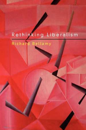 Rethinking Liberalism de Richard Bellamy