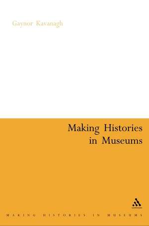 Making Histories in Museums de Gaynor Kavanagh