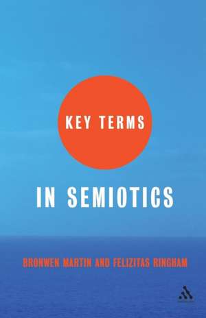 Key Terms in Semiotics de Bronwen Martin