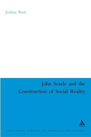 John Searle and the Construction of Social Reality de Joshua Rust